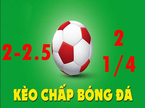 Kèo chấp 2 1/4 là gì? Cách đánh kèo nhà cái chuẩn nhất